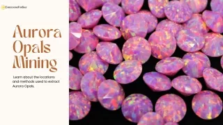 Aurora Opal Mining Learn about the locations and methods used to extract Aurora Opals
