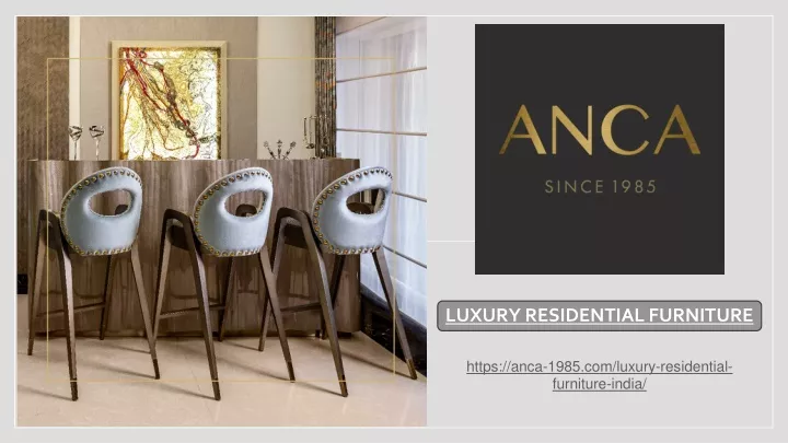 https anca 1985 com luxury residential furniture