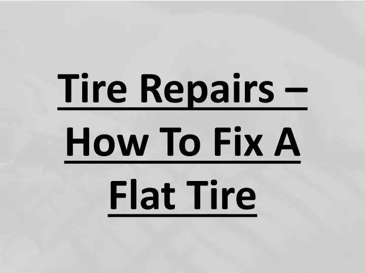 tire repairs how to fix a flat tire