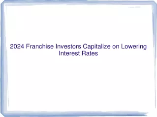 2024 Franchise Investors Capitalize on Lowering Interest Rates