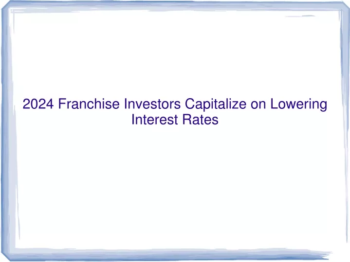 2024 franchise investors capitalize on lowering