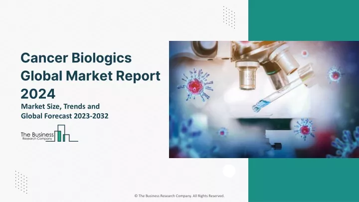 cancer biologics global market report 2024