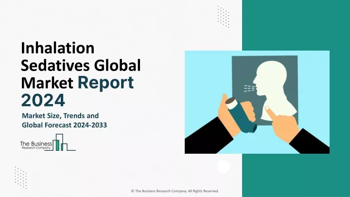 inhalation sedatives global market report 2024