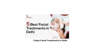 5 Best Facial Treatments in Delhi