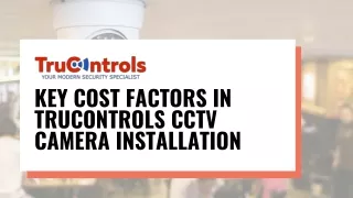Key Cost Factors in TruControls CCTV Camera Installation
