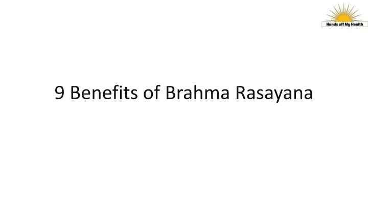 9 benefits of brahma rasayana