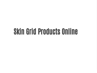 Skin Grid Products Online