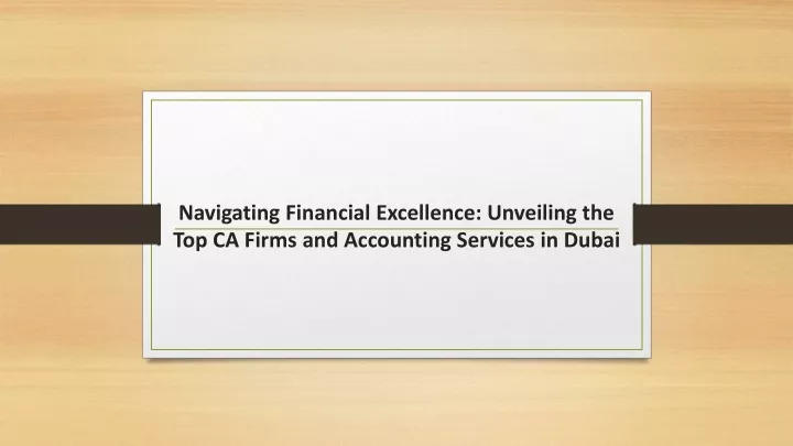 navigating financial excellence unveiling the top ca firms and accounting services in dubai