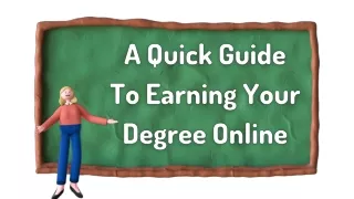 A Quick Guide To Earning Your Degree Online