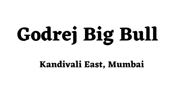 godrej big bull kandivali east mumbai