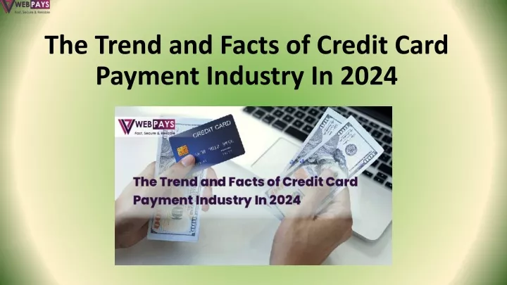 the trend and facts of credit card payment industry in 2024