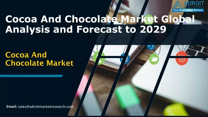 cocoa and chocolate market global analysis and forecast to 2029