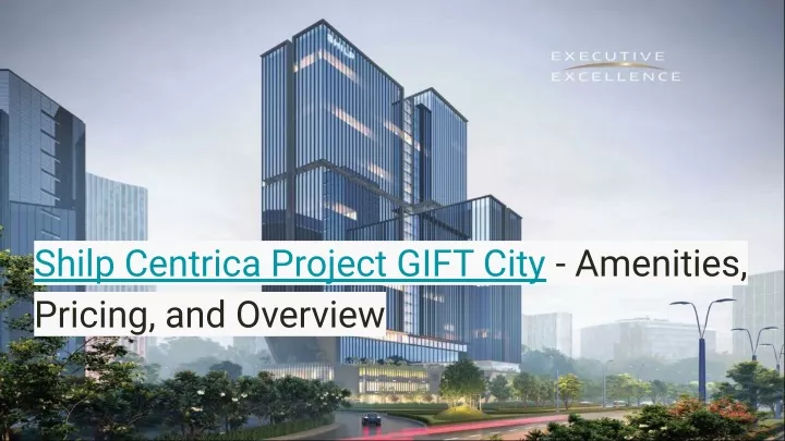 shilp centrica project gift city amenities