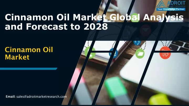 cinnamon oil market global analysis and forecast to 2028