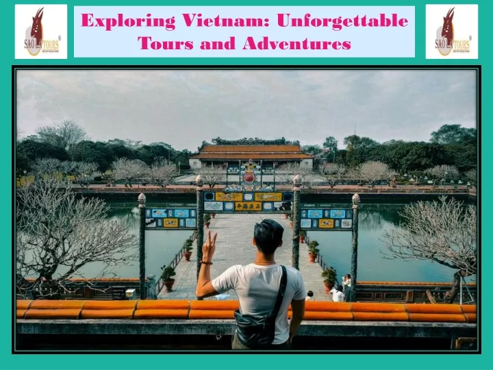 exploring vietnam unforgettable tours