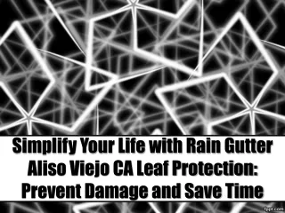 Simplify Your Life With Rain Gutter Aliso Viejo CA Leaf Protection Prevent Damage And Save Time