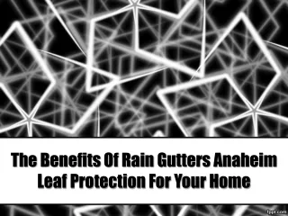 The Benefits Of Rain Gutters Anaheim Leaf Protection For Your Home