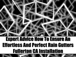 Expert Advice How To Ensure An Effortless And Perfect Rain Gutters Fullerton CA Installation