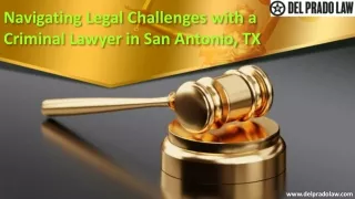 Navigating Legal Challenges with a Criminal Lawyer in San Antonio TX