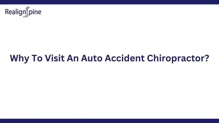 why to visit an auto accident chiropractor