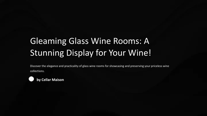 gleaming glass wine rooms a stunning display