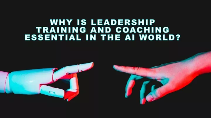 why is leadership training and coaching essential in the ai world