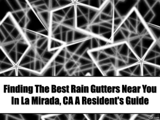 Finding The Best Rain Gutters Near You In La Mirada, CA A Resident's Guide