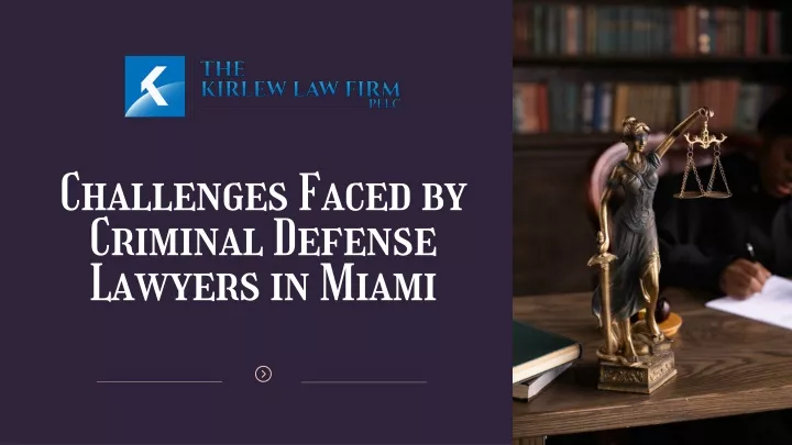 challenges faced by criminal defense lawyers