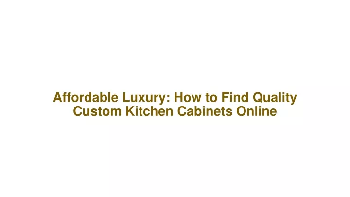 affordable luxury how to find quality custom