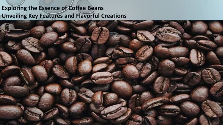 exploring the essence of coffee beans unveiling