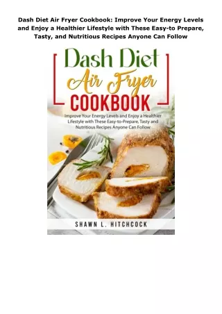 Ebook❤️(download)⚡️ Dash Diet Air Fryer Cookbook: Improve Your Energy Levels and Enjoy a Healthier Lifestyle with T