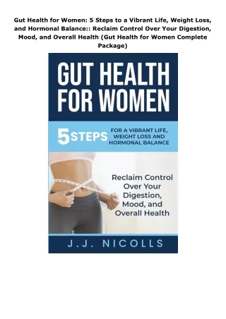 Download⚡️PDF❤️ Gut Health for Women: 5 Steps to a Vibrant Life, Weight Loss, and Hormonal Balance:: Reclaim Contro