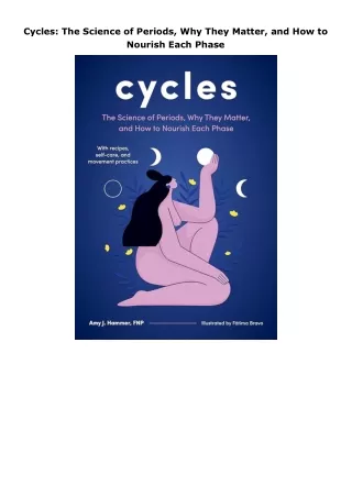 ❤️PDF⚡️ Cycles: The Science of Periods, Why They Matter, and How to Nourish Each Phase