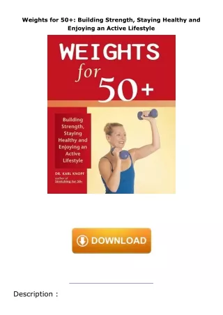 download❤pdf Weights for 50+: Building Strength, Staying Healthy and Enjoying an Active Lifestyle