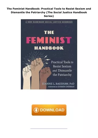book❤️[READ]✔️ The Feminist Handbook: Practical Tools to Resist Sexism and Dismantle the Patriarchy (The Social Jus