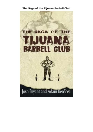 Download⚡️PDF❤️ The Saga of the Tijuana Barbell Club