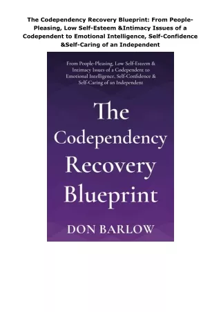 Download⚡️(PDF)❤️ The Codependency Recovery Blueprint: From People-Pleasing, Low Self-Esteem & Intimacy Issues of a