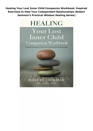 [PDF]❤️DOWNLOAD⚡️ Healing Your Lost Inner Child Companion Workbook: Inspired Exercises to Heal Your Codependent Rel