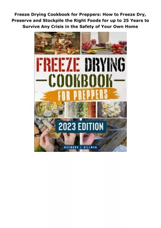 PDF✔️Download❤️ Freeze Drying Cookbook for Preppers: How to Freeze Dry, Preserve and Stockpile the Right Foods for