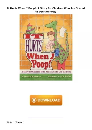 pdf✔download It Hurts When I Poop!: A Story for Children Who Are Scared to Use the Potty