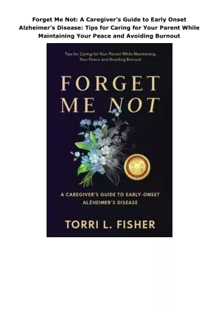 Download⚡️ Forget Me Not: A Caregiver’s Guide to Early Onset Alzheimer’s Disease: Tips for Caring for Your Parent W