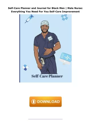 Pdf⚡️(read✔️online) Self-Care Planner and Journal for Black Men | Male Nurse: Everything You Need For You Self-Care