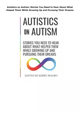 ❤pdf Autistics on Autism: Stories You Need to Hear About What Helped Them While Growing Up and Pursuing Their Dream