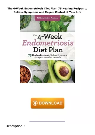 PDF✔️Download❤️ The 4-Week Endometriosis Diet Plan: 75 Healing Recipes to Relieve Symptoms and Regain Control of Yo