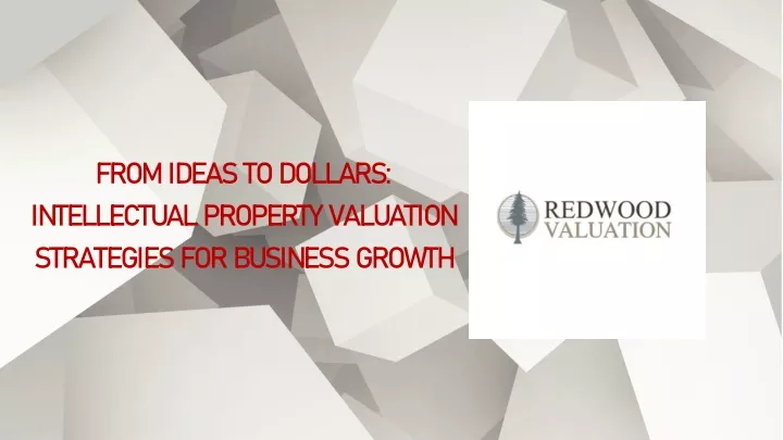 from ideas to dollars intellectual property valuation strategies for business growth