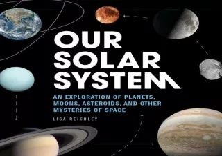 get [❤ PDF ⚡] DOWNLOAD Our Solar System: An Exploration of Planets, Moons, Asteroids, and