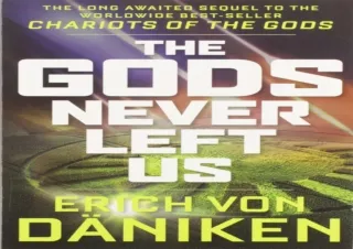 ❤ PDF Read Online ❤ The Gods Never Left Us: The Long Awaited Sequel to the Worldwide Best-