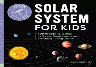 ✔ EPUB DOWNLOAD ✔ Solar System for Kids: A Junior Scientist's Guide to Planets, Dwarf Plan