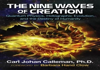 ❤ PDF Read Online ❤ The Nine Waves of Creation: Quantum Physics, Holographic Evolution, an