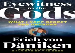 ⭐ PDF Read Online ⭐ Eyewitness to the Gods: What I Kept Secret for Decades (Erich von Dani